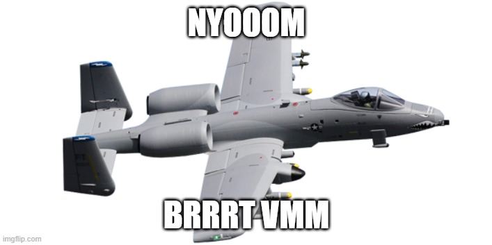 BRRRRRRRT | NYOOOM BRRRT VMM | image tagged in brrrrrrrt | made w/ Imgflip meme maker
