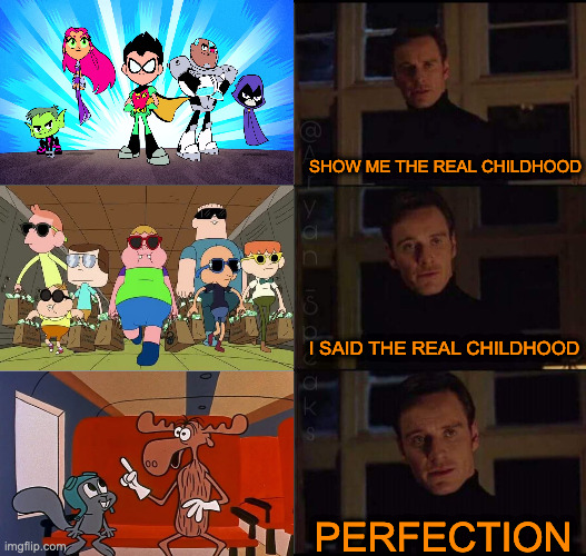 show me the real | SHOW ME THE REAL CHILDHOOD; I SAID THE REAL CHILDHOOD; PERFECTION | image tagged in show me the real,memes,funny,childhood,relatable,funny memes | made w/ Imgflip meme maker