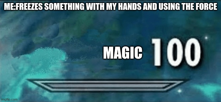 frozone skywalker | ME:FREEZES SOMETHING WITH MY HANDS AND USING THE FORCE; MAGIC | image tagged in skyrim skill meme | made w/ Imgflip meme maker