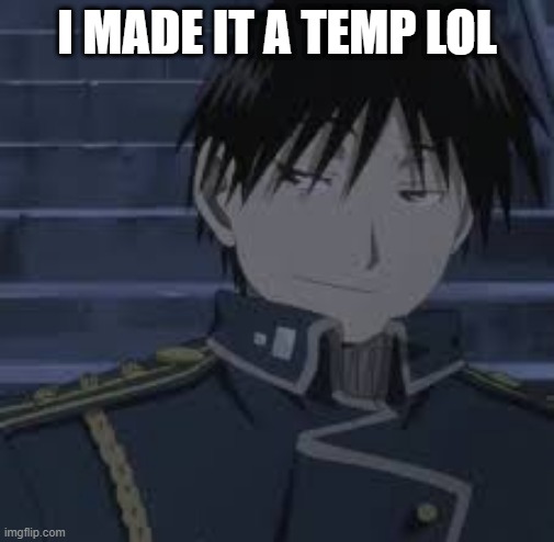 Roy lenny | I MADE IT A TEMP LOL | image tagged in roy lenny | made w/ Imgflip meme maker