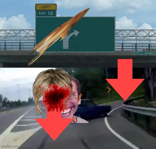 Left Exit 12 Off Ramp Meme | image tagged in memes,left exit 12 off ramp | made w/ Imgflip meme maker