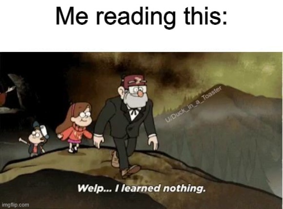 Gravity falls | Me reading this: | image tagged in gravity falls | made w/ Imgflip meme maker
