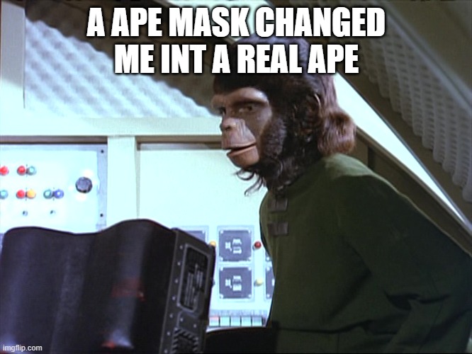 Andy r Taylor | A APE MASK CHANGED ME INT A REAL APE | image tagged in andrew taylor | made w/ Imgflip meme maker