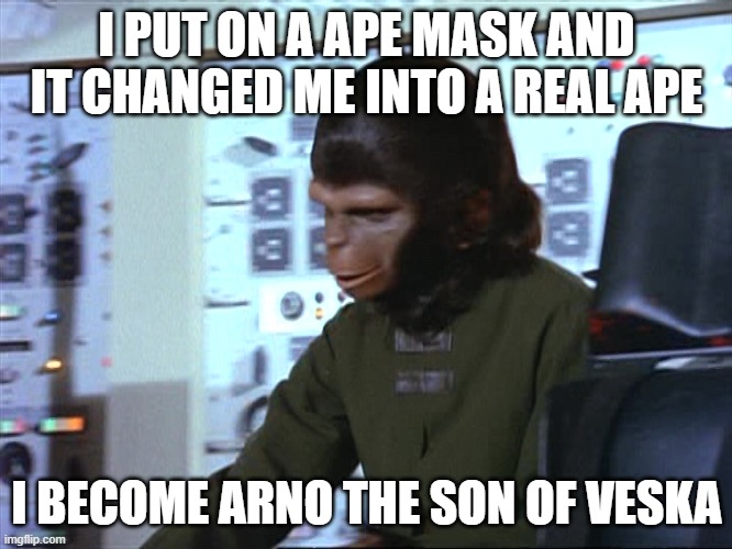 Andrew Taylor | I PUT ON A APE MASK AND IT CHANGED ME INTO A REAL APE; I BECOME ARNO THE SON OF VESKA | image tagged in andrew taylor | made w/ Imgflip meme maker