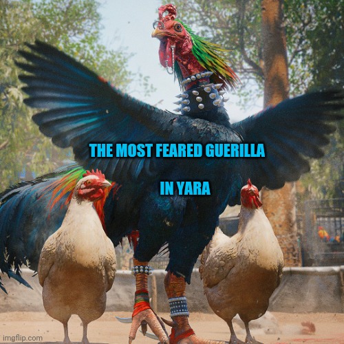 Far Cry 6 Chicharron | THE MOST FEARED GUERILLA; IN YARA | image tagged in far cry 6 chicharron | made w/ Imgflip meme maker