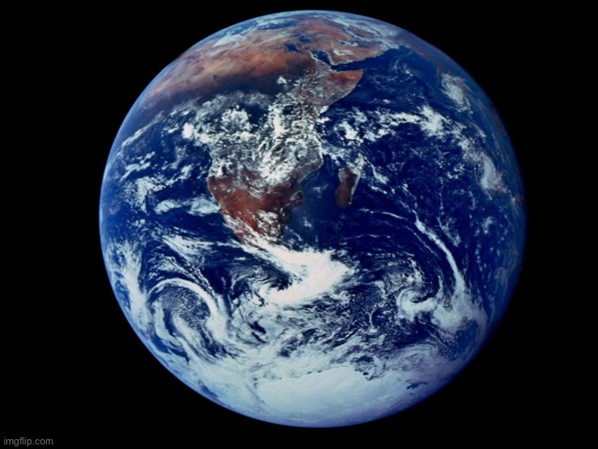 Earth from space | image tagged in earth from space | made w/ Imgflip meme maker