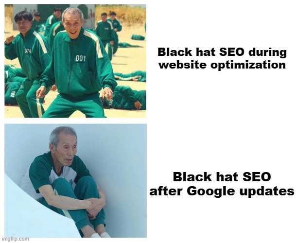 Squid game then and now | Black hat SEO during website optimization; Black hat SEO after Google updates | image tagged in squid game then and now | made w/ Imgflip meme maker