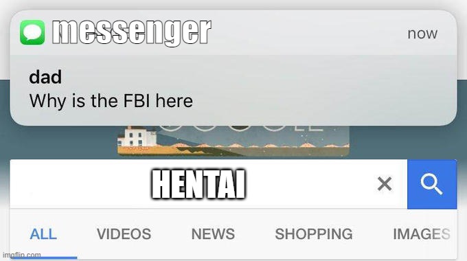 why is the FBI here? | messenger; HENTAI | image tagged in why is the fbi here | made w/ Imgflip meme maker