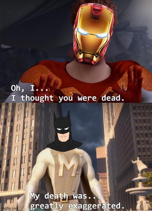 Iron Man vs Batman be like | image tagged in i thought you were dead,death battle,back,batman slapping robin,iron man,robert downey jr annoyed | made w/ Imgflip meme maker