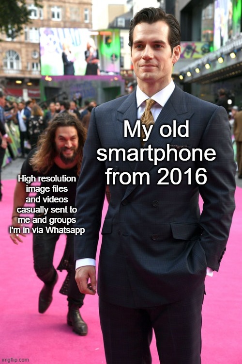 Whatsapp Message Bombardment | My old smartphone from 2016; High resolution image files and videos casually sent to me and groups I'm in via Whatsapp | image tagged in jason momoa henry cavill meme,whatsapp,smartphone,technology | made w/ Imgflip meme maker