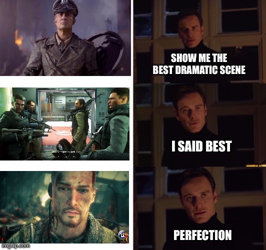 perfection | SHOW ME THE BEST DRAMATIC SCENE; I SAID BEST; PERFECTION | image tagged in perfection | made w/ Imgflip meme maker