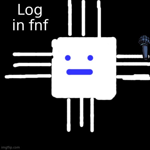 Blank Transparent Square | Log in fnf | image tagged in memes,blank transparent square | made w/ Imgflip meme maker