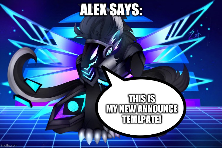 this is my oc! the pic is not! | ALEX SAYS:; THIS IS MY NEW ANNOUNCE TEMLPATE! | image tagged in custom template | made w/ Imgflip meme maker