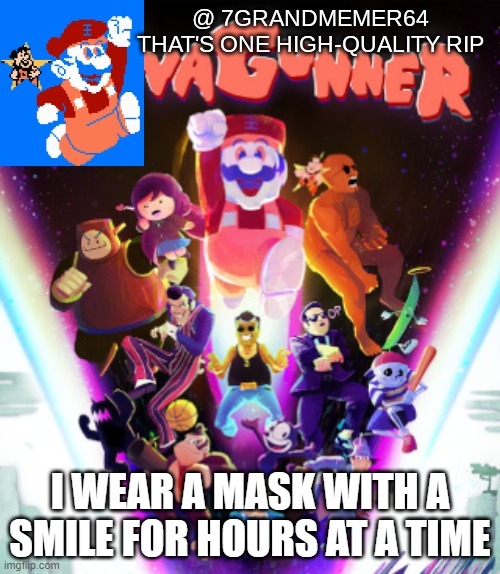 I WEAR A MASK WITH A SMILE FOR HOURS AT A TIME | made w/ Imgflip meme maker