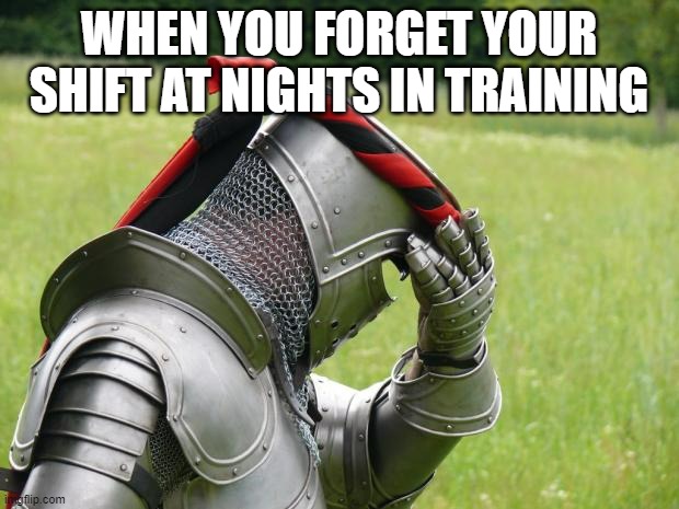 At least you won't have to worry about the General behind the slaughter | WHEN YOU FORGET YOUR SHIFT AT NIGHTS IN TRAINING | image tagged in medieval problems | made w/ Imgflip meme maker