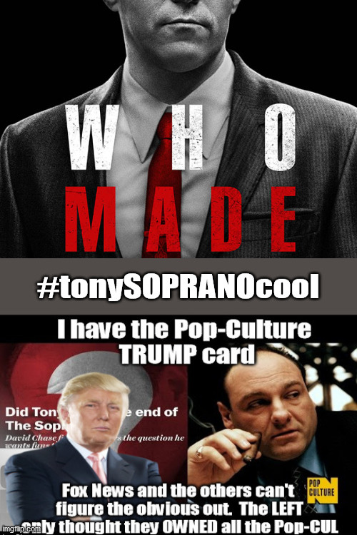 Tony Soprano COOL.... | image tagged in trump,tony soprano,sopranos,warrior,saint | made w/ Imgflip meme maker