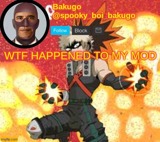 WTF HAPPENED TO MY MOD | made w/ Imgflip meme maker