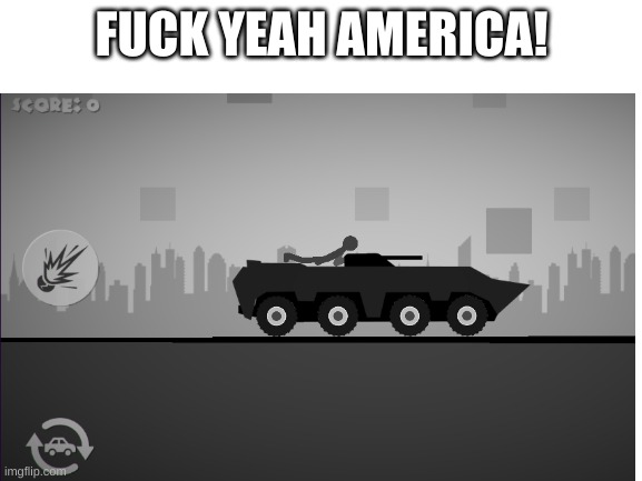 MERICA! | FUCK YEAH AMERICA! | image tagged in tank,funny | made w/ Imgflip meme maker