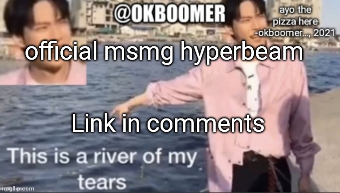 E | official msmg hyperbeam; Link in comments | image tagged in e | made w/ Imgflip meme maker