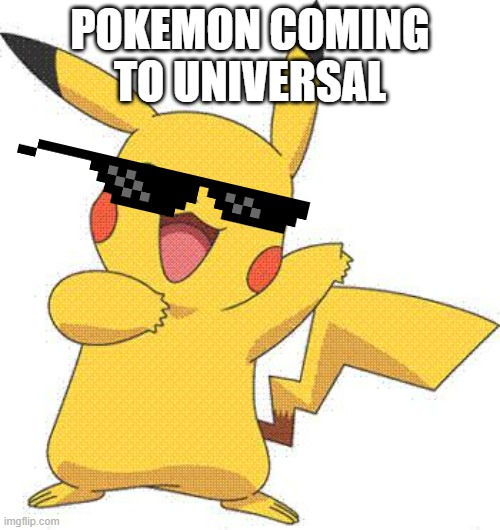 That's a punch in Disney's gut because Pokemon is THE BIGGEST FRANCHISE | POKEMON COMING TO UNIVERSAL | image tagged in pokemon | made w/ Imgflip meme maker