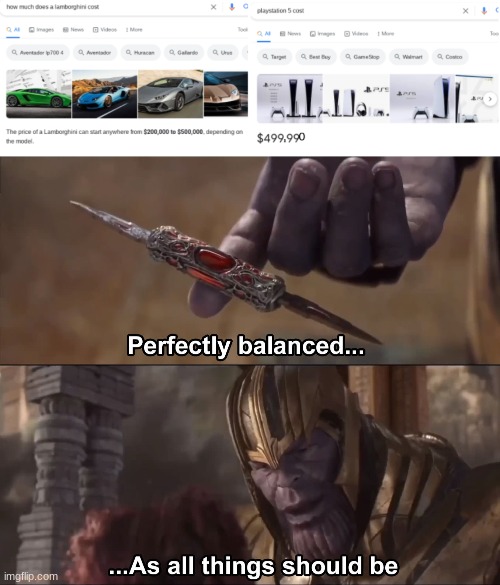 ps5 is too much | image tagged in thanos perfectly balanced as all things should be | made w/ Imgflip meme maker