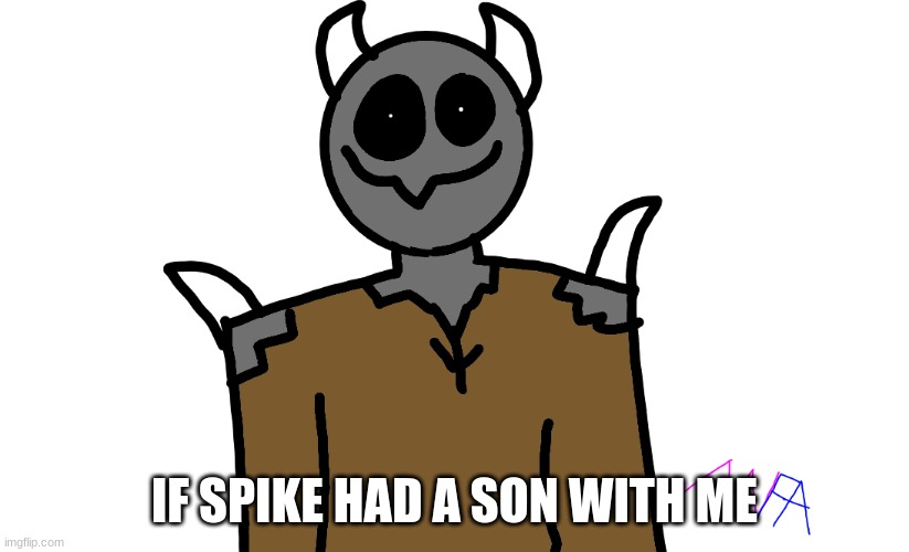 IF SPIKE HAD A SON WITH ME | made w/ Imgflip meme maker