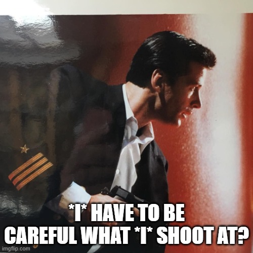 Alec Baldwin ForeShadow | *I* HAVE TO BE CAREFUL WHAT *I* SHOOT AT? | image tagged in i have to be careful what i shoot at,alec baldwin,shooting | made w/ Imgflip meme maker