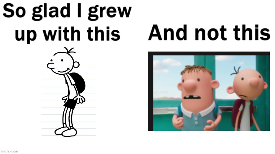 new Diary of a wimpy kid show | image tagged in so glad i grew up with this,diary of a wimpy kid,oh wow are you actually reading these tags | made w/ Imgflip meme maker