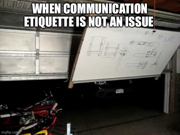Board of Directors | WHEN COMMUNICATION ETIQUETTE IS NOT AN ISSUE | image tagged in dmv,garage,license,jennifer garage doors,lowes | made w/ Imgflip meme maker