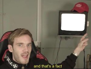 High Quality And that's a fact pewdiepie Blank Meme Template