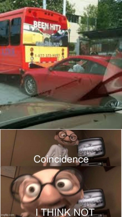 Been Hit? | image tagged in coincidence i think not | made w/ Imgflip meme maker