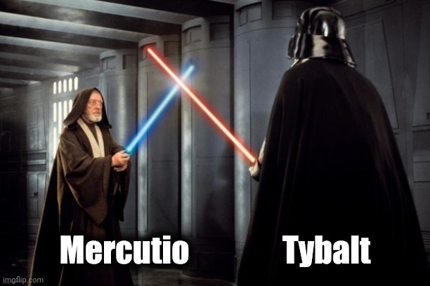 Star Wars duel | Mercutio               Tybalt | image tagged in star wars duel | made w/ Imgflip meme maker