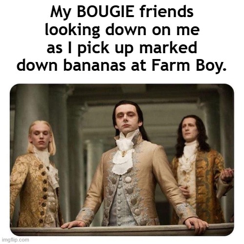 Bougie friends bananas Farm Boy | image tagged in bougie friends,farm boy | made w/ Imgflip meme maker