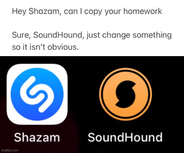 image tagged in shazam,hey can i copy your homework,soundhound,memes,funny,funny memes | made w/ Imgflip meme maker