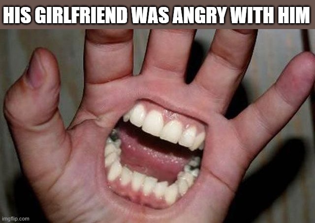 HIS GIRLFRIEND WAS ANGRY WITH HIM | image tagged in angry girl,girlfriend | made w/ Imgflip meme maker