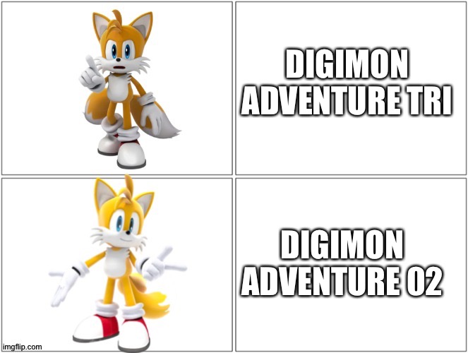 Adventure 02 over Tri | DIGIMON ADVENTURE TRI; DIGIMON ADVENTURE 02 | image tagged in drake meme tails | made w/ Imgflip meme maker