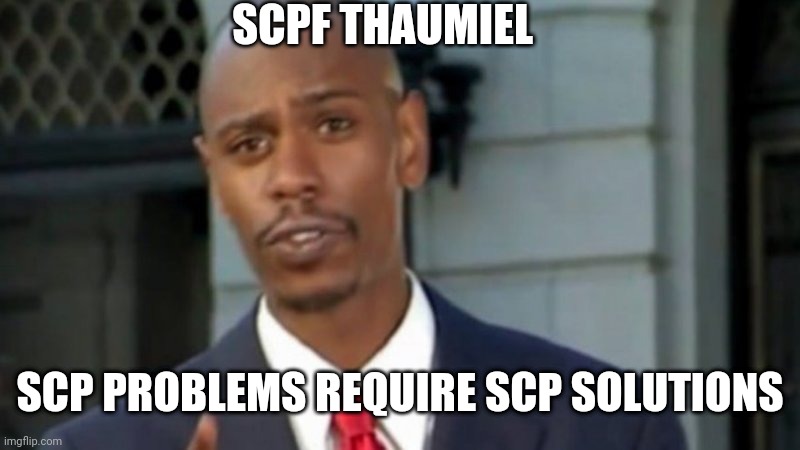 Modern Porblems Template | SCPF THAUMIEL; SCP PROBLEMS REQUIRE SCP SOLUTIONS | image tagged in modern porblems template | made w/ Imgflip meme maker