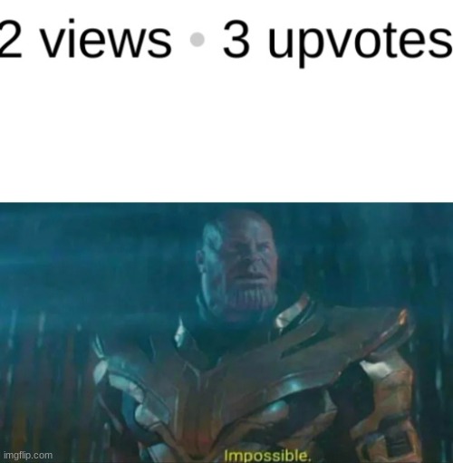 true story | image tagged in thanos impossible | made w/ Imgflip meme maker