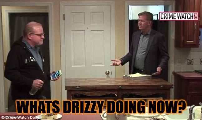 its that time again | WHATS DRIZZY DOING NOW? | image tagged in what are you doing with that greased up goat | made w/ Imgflip meme maker