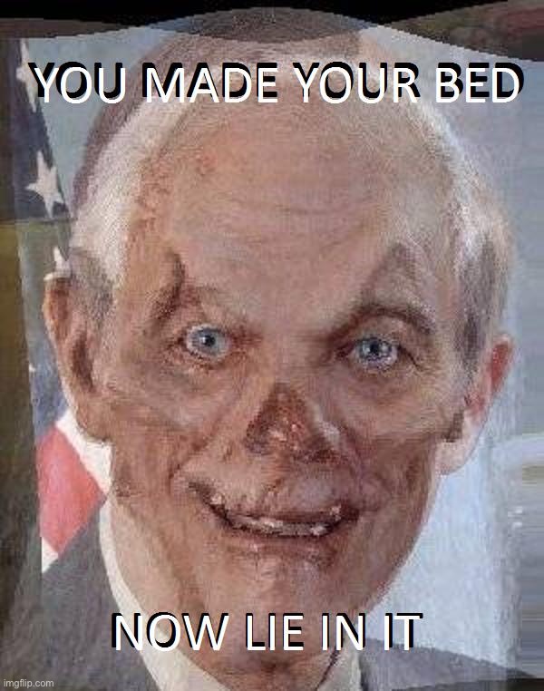 YOU MADE YOUR BED NOW LIE IN IT | image tagged in doom paul you made your bed now lie in it,doom paul,ron paul,you made your bed,now lie in it | made w/ Imgflip meme maker