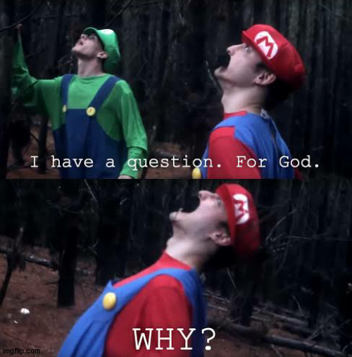 I have one question for god why | image tagged in i have one question for god why | made w/ Imgflip meme maker