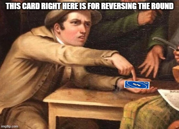 Point at hand | THIS CARD RIGHT HERE IS FOR REVERSING THE ROUND | image tagged in point at hand | made w/ Imgflip meme maker