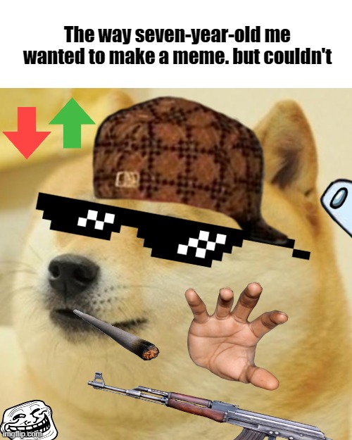 ygetsdgusetodufgehso5tudfhygolrutdfg | The way seven-year-old me wanted to make a meme. but couldn't | image tagged in memes,doge | made w/ Imgflip meme maker