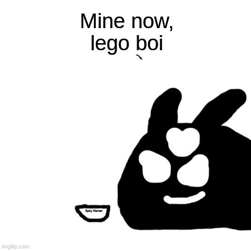 cry about it | Mine now, lego boi; Spicy Ramen | made w/ Imgflip meme maker