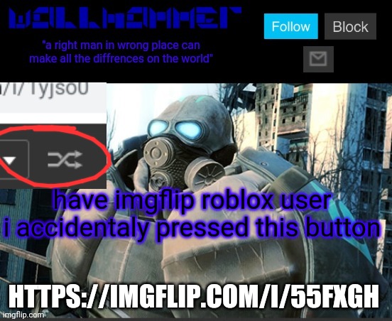 have imgflip roblox user
i accidentaly pressed this button; HTTPS://IMGFLIP.COM/I/55FXGH | image tagged in wallhammer temp | made w/ Imgflip meme maker