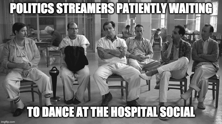 POLITICS STREAMERS PATIENTLY WAITING TO DANCE AT THE HOSPITAL SOCIAL | made w/ Imgflip meme maker