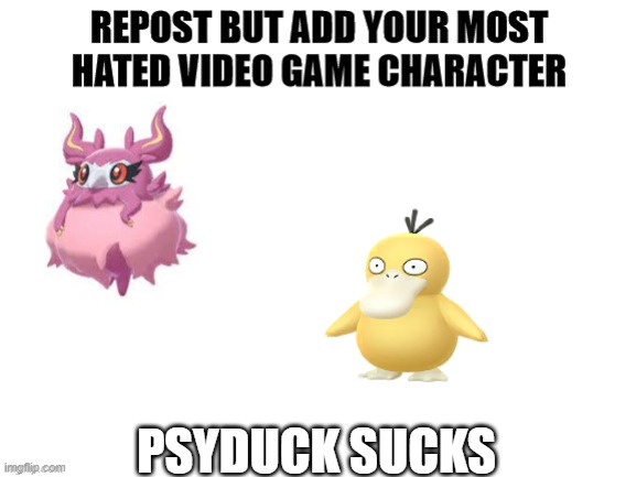 Psyduck bad | PSYDUCK SUCKS | image tagged in pokemon,memes,blank transparent square,psyduck,why are you reading this,repost | made w/ Imgflip meme maker