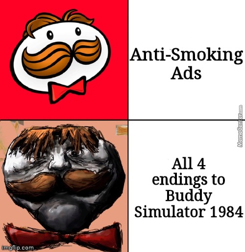 They're honestly so sad and depressing | Anti-Smoking Ads; All 4 endings to Buddy Simulator 1984 | made w/ Imgflip meme maker