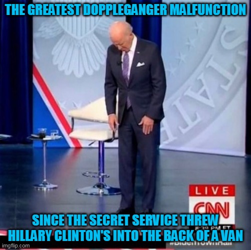 My Shine Metal Ass Has Been Wiped. You May Now Bite It | THE GREATEST DOPPLEGANGER MALFUNCTION; SINCE THE SECRET SERVICE THREW HILLARY CLINTON'S INTO THE BACK OF A VAN | image tagged in joe biden,biden,clinton,hillary,memes,clones | made w/ Imgflip meme maker