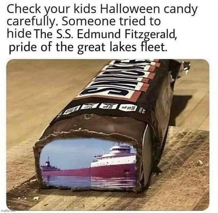 Halloween candy Edmund Fitzgerald | image tagged in halloween candy edmund fitzgerald | made w/ Imgflip meme maker